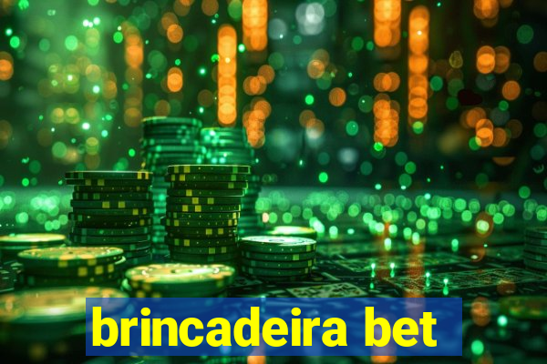 brincadeira bet